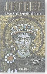 Justinien : l'�pop�e de l'Empire d'Orient (527-565)