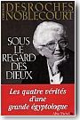 Sous le regard des Dieux, Les quatre v�rit�s d'une grande �gyptologue