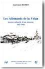 Les Allemands de la Volga. Histoire culturelle d'une minorit�, 1763-1941