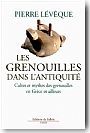 Les Grenouilles dans l'antiquit�. Cultes et mythes des grenouilles en Gr�ce et ailleurs