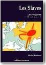 Les Slaves. Les origines (Ier-VIIe si�cle apr�s J.-C.)