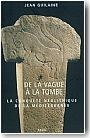 De la vague � la tombe. La conqu�te n�olithique de la M�diterrann�e