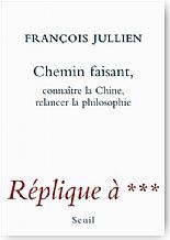Chemin faisant. Conna�tre la Chine, relancer la philosophie