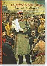 Le grand si�cle russe. D'Alexandre Ier � Nicolas II