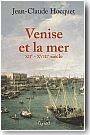 Venise et la mer. XIIe - XVIIIe si�cle