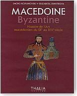 Mac�doine Byzantine. Histoire de l'Art mac�donien du IXe au XIVe si�cle